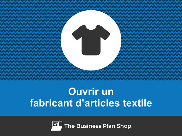 comment ouvrir un fabricant d’articles textile