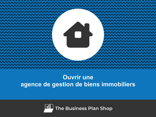 ouvrir une agence de gestion de biens immobiliers