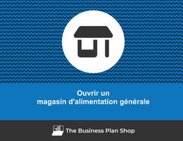 Comment ouvrir un magasin d'alimentation générale&nbsp;?