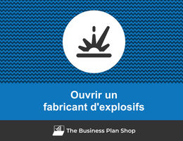 Comment ouvrir un fabricant d'explosifs&nbsp;?