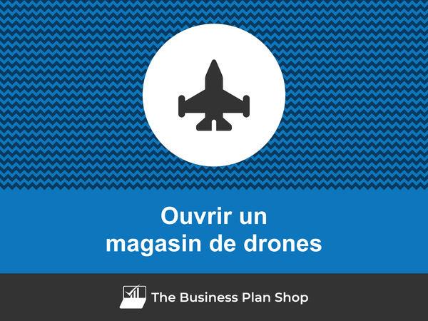 comment ouvrir un magasin de drones