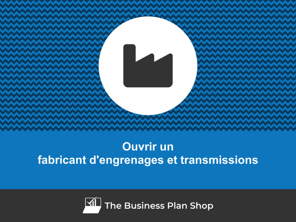 comment ouvrir un fabricant d'engrenages et transmissions