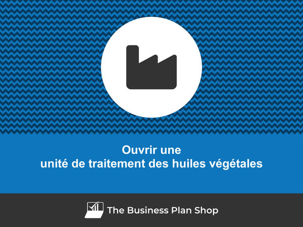 ouvrir une unité de traitement des huiles végétales