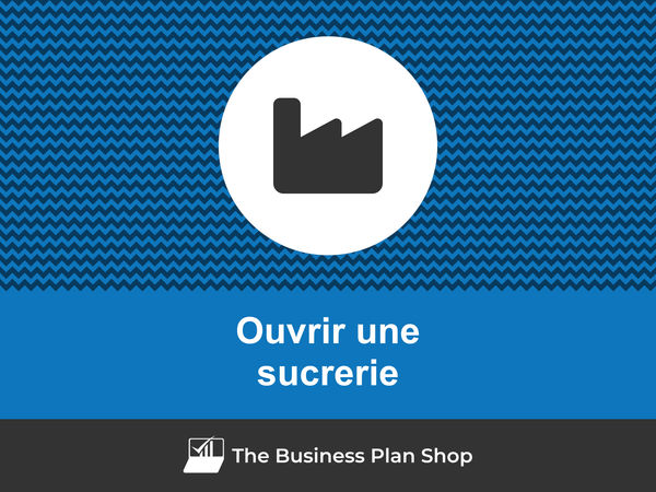 ouvrir une sucrerie