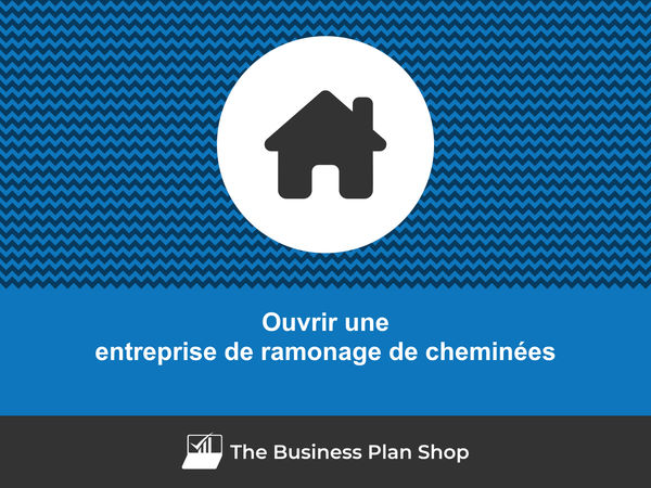 comment ouvrir une entreprise de ramonage de cheminées