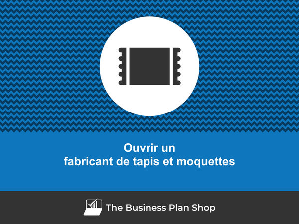 comment ouvrir un fabricant de tapis et moquettes