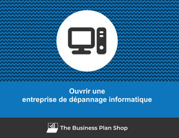 Comment ouvrir une entreprise de dépannage informatique&nbsp;?
