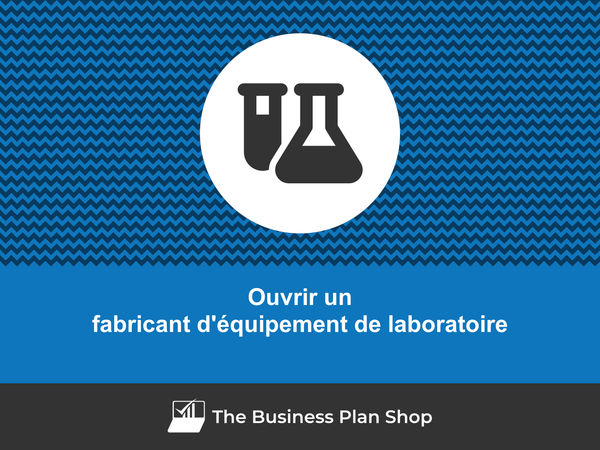 comment ouvrir un fabricant d'équipement de laboratoire