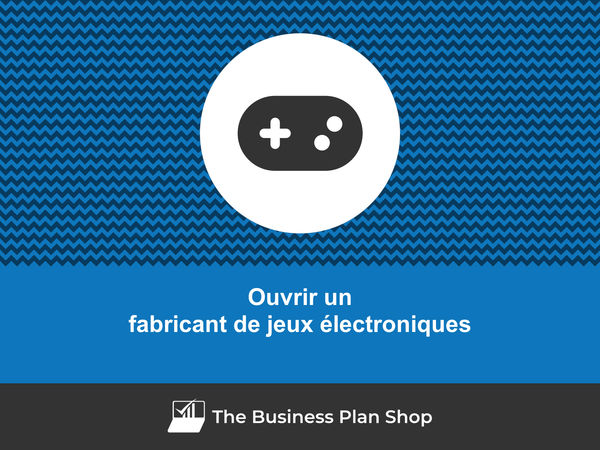 ouvrir un fabricant de jeux électroniques