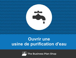 Comment ouvrir une usine de purification d'eau&nbsp;?