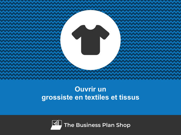 comment ouvrir un grossiste en textiles et tissus