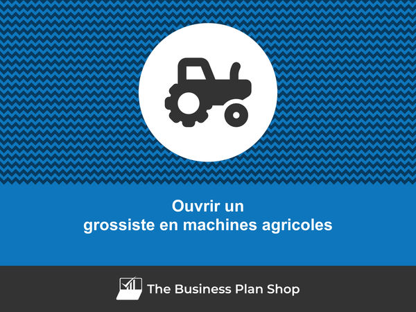 ouvrir un grossiste en machines agricoles