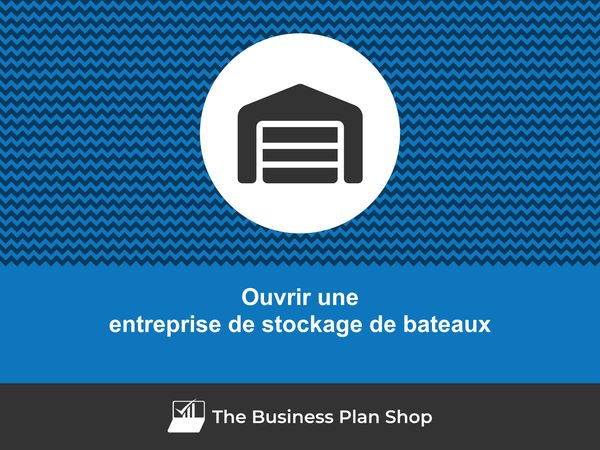 comment ouvrir une entreprise de stockage de bateaux