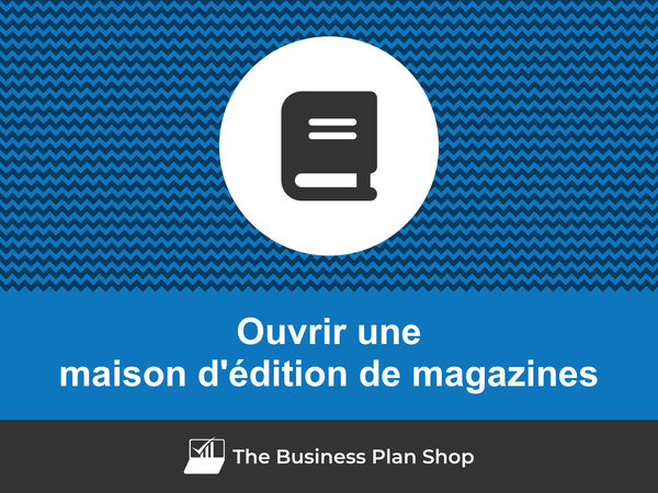 comment ouvrir une maison d'édition de magazines