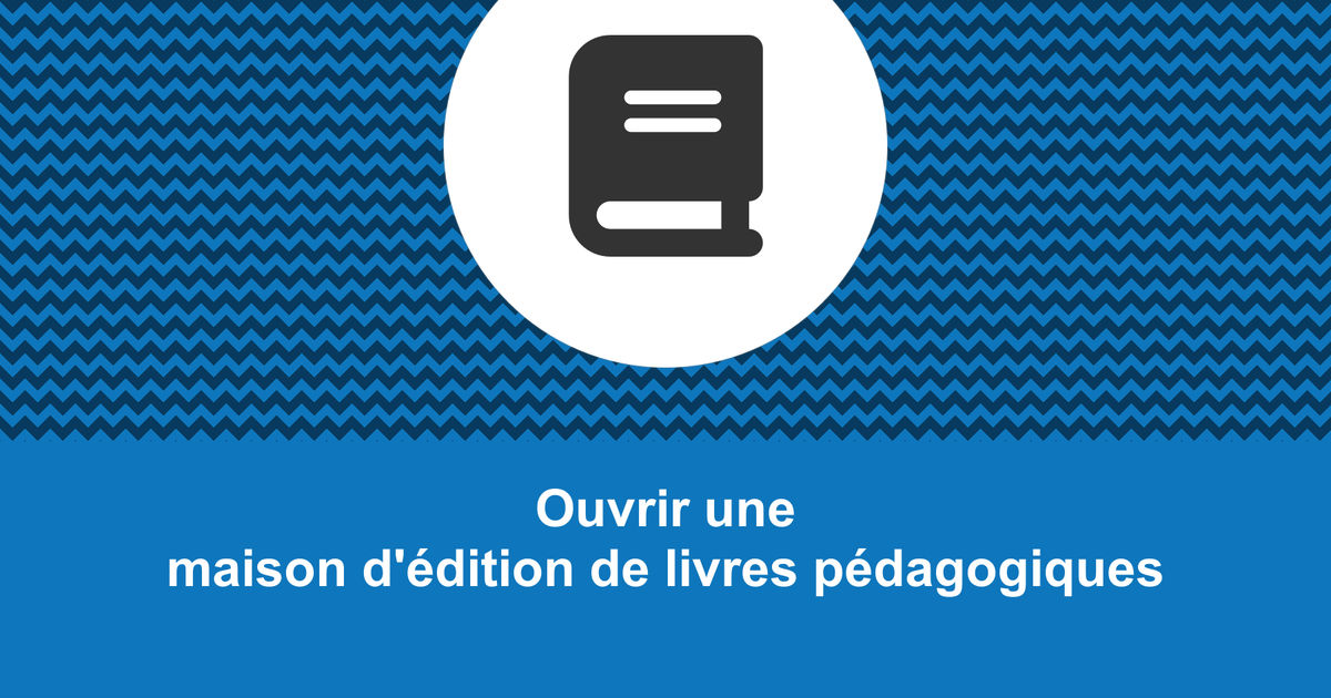 Comment ouvrir une maison d'édition de livres pédagogiques rentable