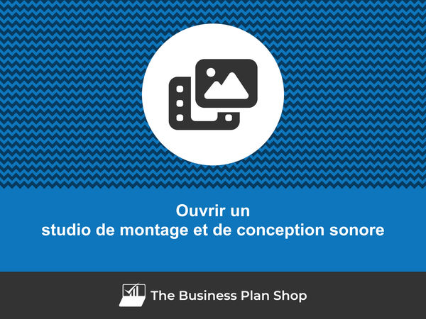 ouvrir un studio de montage et de conception sonore