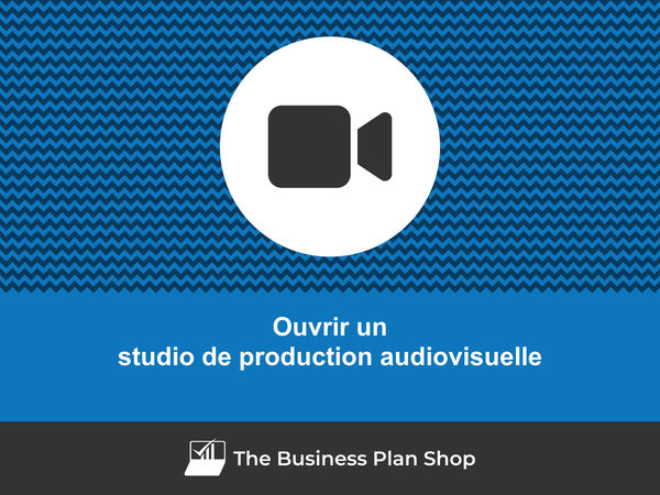 ouvrir un studio de production audiovisuelle