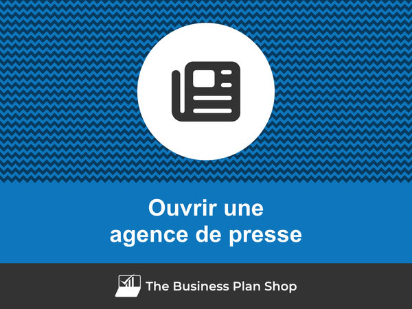 ouvrir une agence de presse