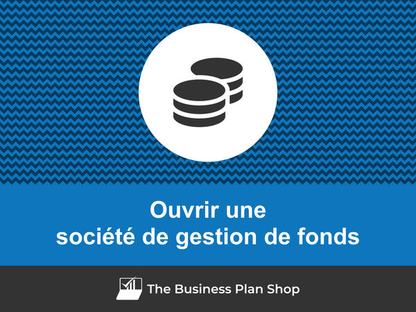 ouvrir une société de gestion de fonds