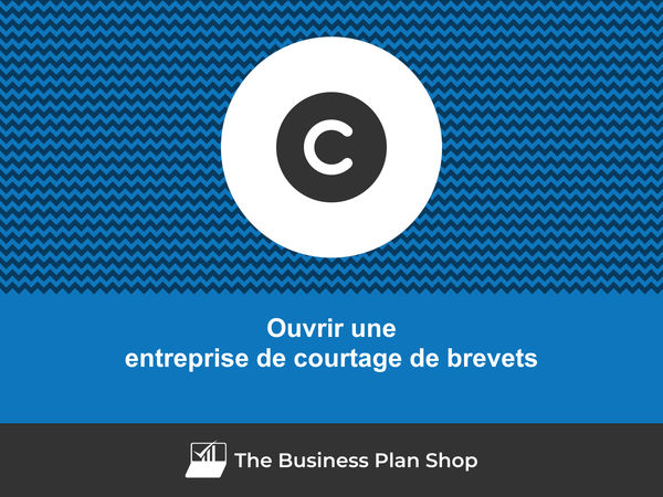 ouvrir une entreprise de courtage de brevets