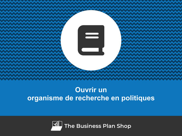 ouvrir un organisme de recherche en politiques