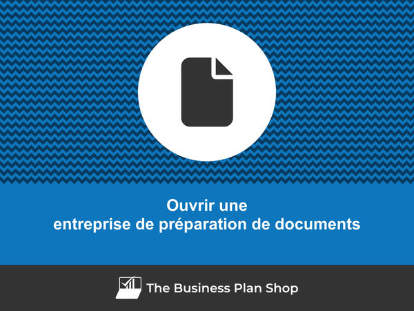comment ouvrir une entreprise de préparation de documents