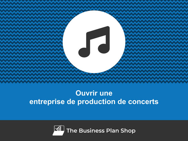 ouvrir une entreprise de production de concerts