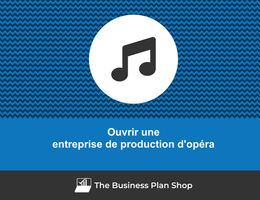 Comment ouvrir une entreprise de production d'opéra&nbsp;?