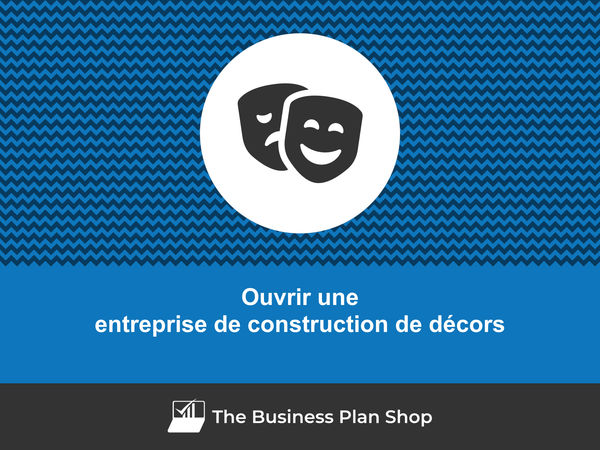 comment ouvrir une entreprise de construction de décors