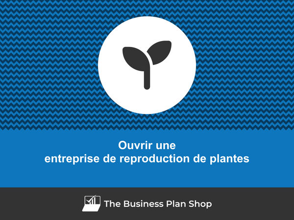 ouvrir une entreprise de reproduction de plantes