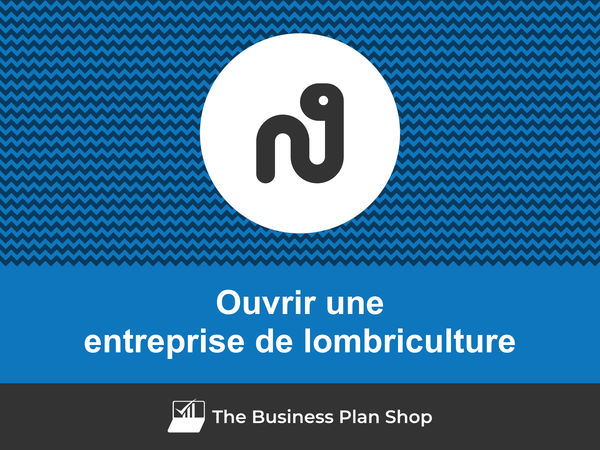 comment ouvrir une entreprise de lombriculture