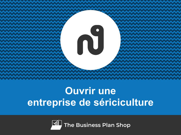comment ouvrir une entreprise de sériciculture