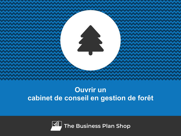 ouvrir un cabinet de conseil en gestion de forêt