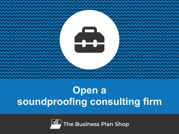 how to start a soundproofing consulting firm