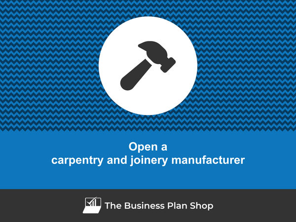 open a carpentry and joinery manufacturing business