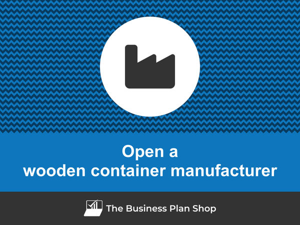 how to start a wooden container manufacturing business